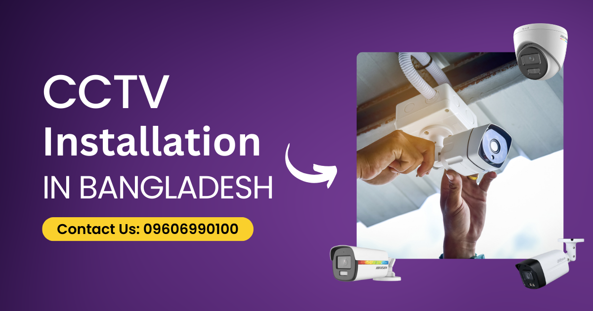 CCTV Camera Installation Tips for Homeowners and Businesses in Bangladesh 2025