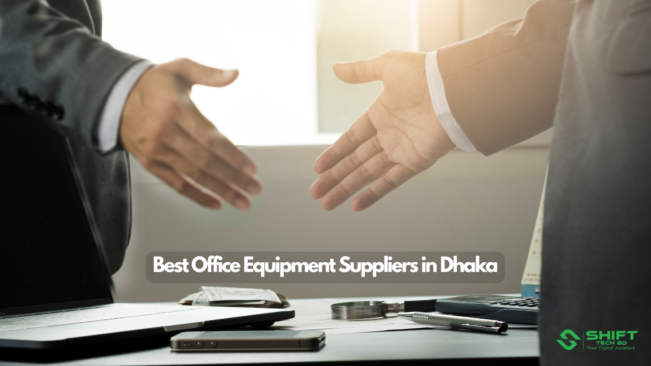 Top 10 Best Office Equipment Suppliers in Dhaka